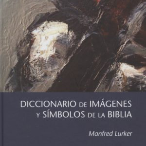 DICCIONARIO DE IMAGENES Y SIMBOLOS DE LA BIBLIA