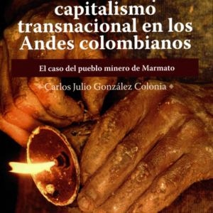 BRUJERIA MINERIA TRADICIONAL Y CAPITALISMO TRANSNACIONAL EN LOS ANDES COLOMBIANOS