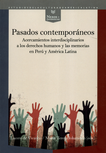PASADOS CONTEMPORANEOS ACERCAMIENTOS INTERDISCIPLINARIOS A LOS DERECHOS HUMANOS Y LAS MEMORIAS EN PERU Y AMERI