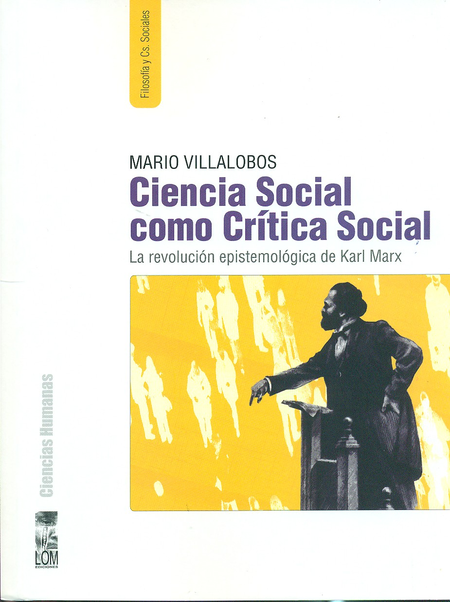 CIENCIA SOCIAL COMO CRITICA SOCIAL. LA REVOLUCION EPISTEMOLOGICA DE KARL MARX