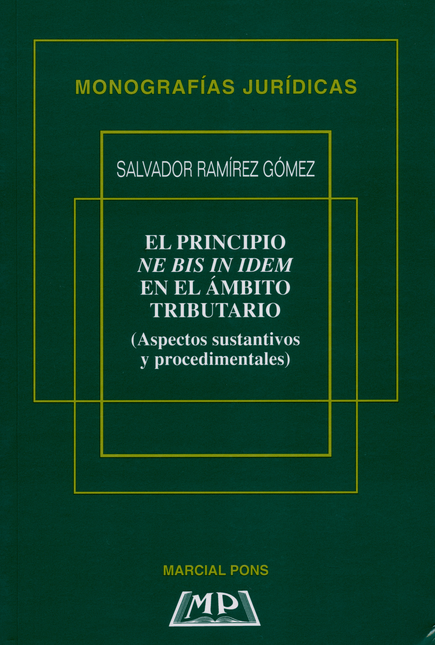 PRINCIPIO NE BIS IN IDEM EN EL AMBITO TRIBUTARIO (ASPECTOS SUSTANTIVOS Y PROCEDIMENTALES), EL
