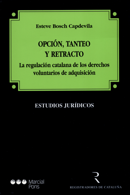 OPCION TANTEO Y RETRACTO. LA REGULACION CATALANA DE LOS DERECHOS VOLUNTARIOS DE ADQUISICION