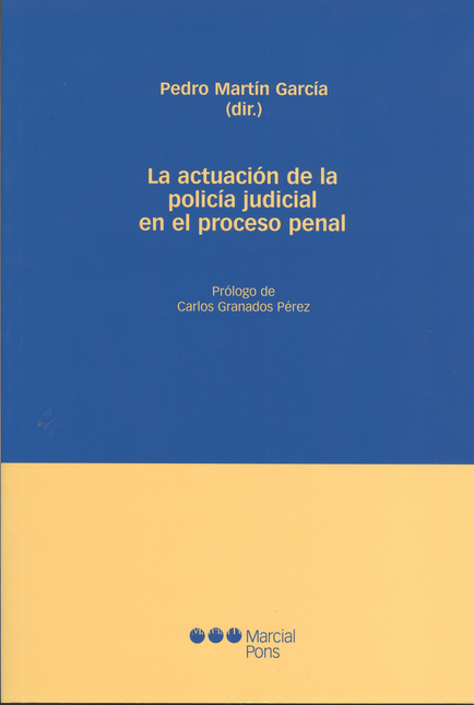 ACTUACION DE LA POLICIA JUDICIAL EN EL PROCESO PENAL, LA