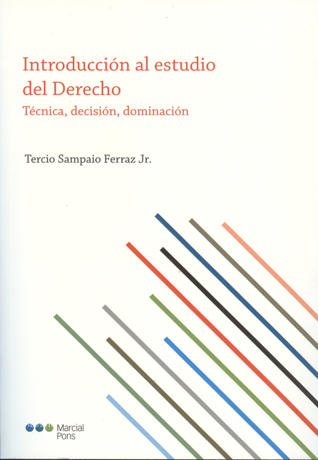 INTRODUCCION AL ESTUDIO DEL DERECHO. TECNICA, DECISION, DOMINACION