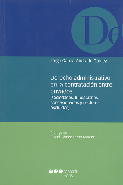DERECHO ADMINISTRATIVO EN LA CONTRATACION ENTRE PRIVADOS (SOCIEDADES, FUNDACIONES, CONCESIONARIOS Y SECTORES E