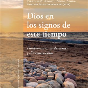 DIOS EN LOS SIGNOS DE ESTE TIEMPO FUNDAMENTOS MEDIACIONES Y DISCERNIMIENTOS