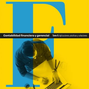 CONTABILIDAD FINANCIERA (II) Y GERENCIAL APLICACIONES PRACTICAS Y SOLUCIONES