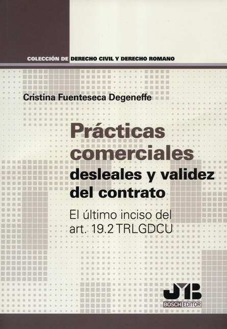 PRACTICAS COMERCIALES DESLEALES Y VALIDEZ DEL CONTRATO EL ULTIMO INCISO DEL ART.19.2 TRLGDCU