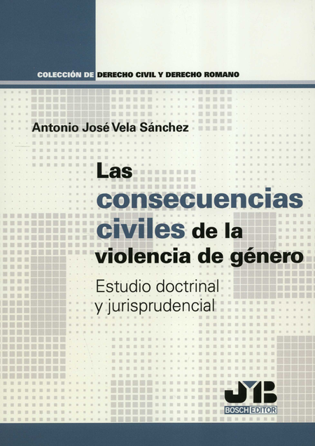CONSECUENCIAS CIVILES DE LA VIOLENCIA DE GENERO ESTUDIO DOCTRINAL Y JURISPRUDENCIAL, LAS