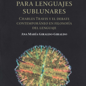 SEMANTICA PARA LENGUAS SUBLUNARES CHARLES TRAVIS Y EL DEBATE CONTEMPORANEO EN FILOSOFIA DEL LENGUAJE