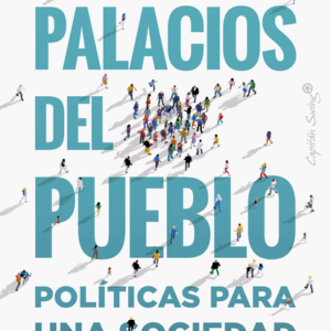 PALACIOS DEL PUEBLO POLITICAS PARA UNA SOCIEDAD MAS IGUALITARIA