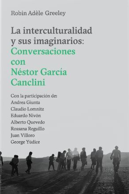 INTERCULTURALIDAD Y SUS IMAGINARIOS CONVERSACIONES CON NESTOR GARCIA CANCLINI