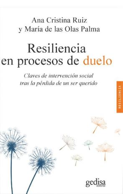 RESILIENCIA EN PROCESOS DE DUELO CLAVES DE INTERVENCION SOCIAL TRAS LA PERDIDA DE UN SER QUERIDO