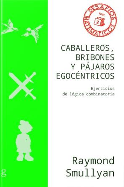CABALLEROS BRIBONES Y PAJAROS EGOCENTRICOS EJERCICIOS DE LOGICA COMBINATORIA