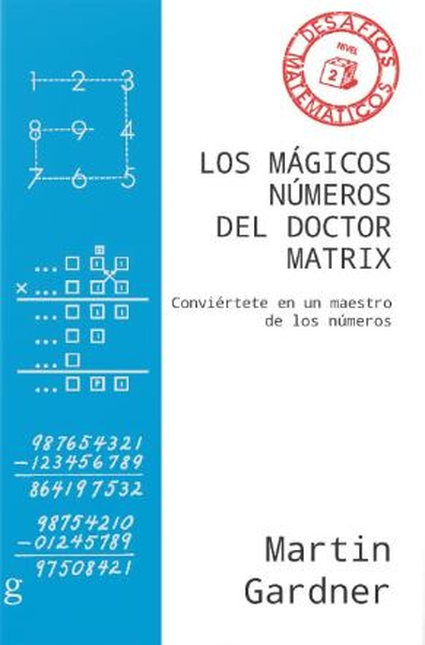 MAGICOS NUMEROS DEL DOCTOR MATRIX CONVIERTETE EN UN MAESTRO DE LOS NUMEROS, LOS