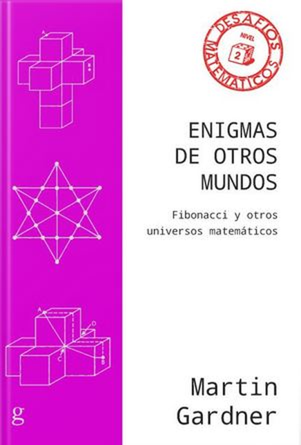 ENIGMAS DE OTROS MUNDOS FIBONACCI Y OTROS UNIVERSOS MATEMATICOS