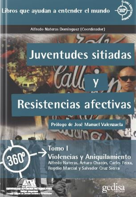 JUVENTUDES SITIADAS (I) Y RESISTENCIAS AFECTIVAS VIOLENCIAS Y ANIQUILAMIENTO