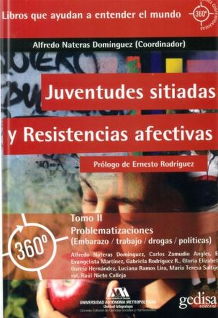 JUVENTUDES SITIADAS (II) Y RESISTENCIAS AFECTIVAS PROBLEMATIZACIONES EMBARAZO TRABAJO DROGAS POLITICAS