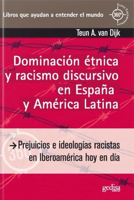 DOMINACION ETNICA Y RACISMO DISCURSIVO EN ESPAÑA Y AMERICA LATINA PREJUICIOS E IDEOLOGIAS RACISTAS EN IBEROAME