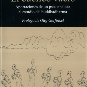 CUENCO VACIO APORTACIONES DE UN PSICOANALISTA AL ESTUDIO DEL BUDDHADHARMA, EL