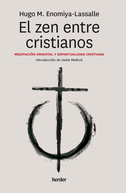 ZEN ENTRE CRISTIANOS MEDITACION ORIENTAL Y ESPIRITUALIDAD CRISTIANA, EL