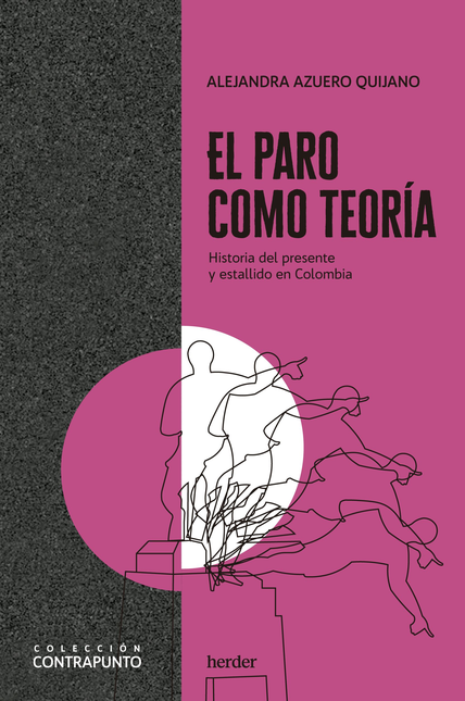PARO COMO TEORIA HISTORIA DEL PRESENTE Y ESTALLIDO EN COLOMBIA, EL