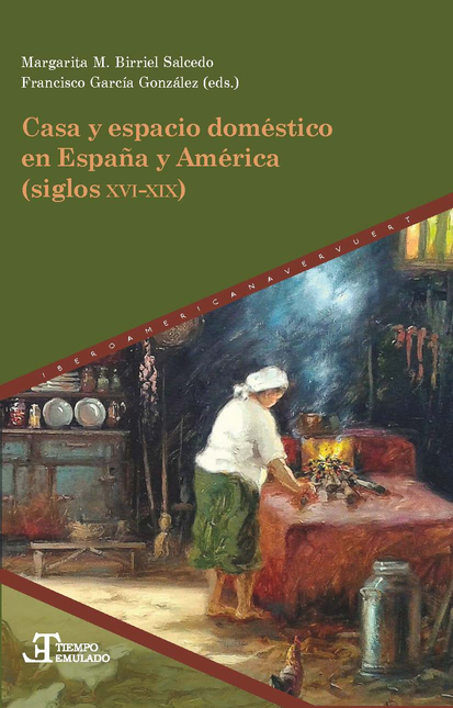 CASA Y ESPACIO DOMESTICO EN ESPAÑA Y AMERICA LATINA SIGLOS XVI-XIX
