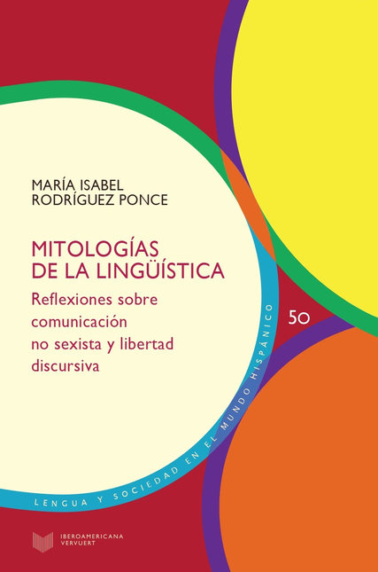 MITOLOGIAS DE LA LINGUISTICA REFLEXIONES SOBRE COMUNICACION NO SEXISTA Y LIBERTAD DISCURSIVA