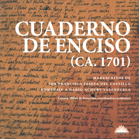 CUADERNO DE ENCISO CA.1701 MANUSCRITOS DE SOR FRANCISCA JOSEFA DEL CASTILLO HOMENAJE A DARIO ACHURY