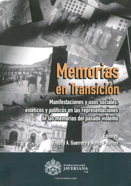 MEMORIAS EN TRANSICION MANIFESTACIONES Y USOS SOCIALES ESTETICOS Y POLITICOS EN LAS REPRESENTACIONES