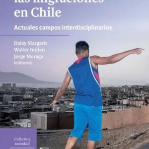 INVESTIGANDO LAS MIGRACIONES EN CHILE ACTUALES CAMPOS INTERDISCIPLINARIOS