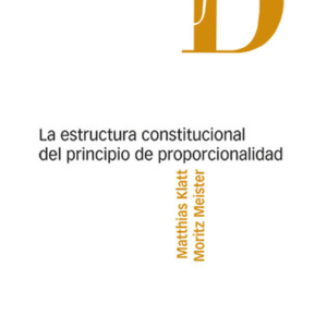 ESTRUCTURA CONSTITUCIONAL DEL PRINCIPIO DE PROPORCIONALIDAD, LA