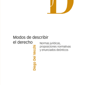 MODOS DE DESCRIBIR EL DERECHO. NORMAS JURIDICAS, PROPOSICIONES NORMATIVAS Y ENUNCIADOS DEONTICOS