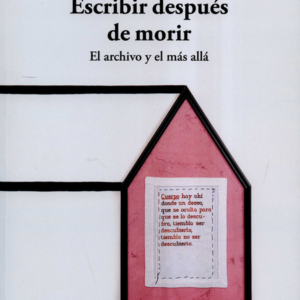 ESCRIBIR DESPUES DE MORIR EL ARCHIVO Y EL MAS ALLA