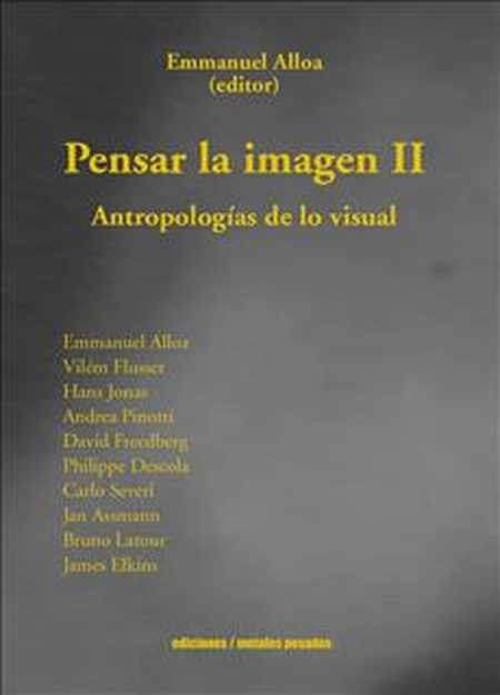 PENSAR LA IMAGEN (II) ANTROPOLOGIAS DE LO VISUAL