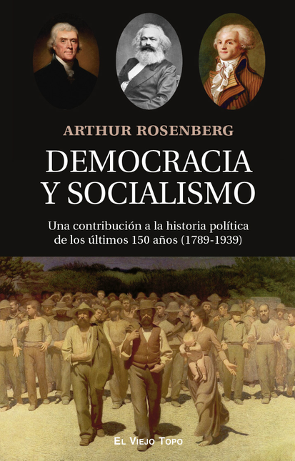 DEMOCRACIA Y SOCIALISMO UNA CONTRIBUCION A LA HISTORIA POLITICA DE LOS ULTIMOS 150 AÑOS 1789-1939