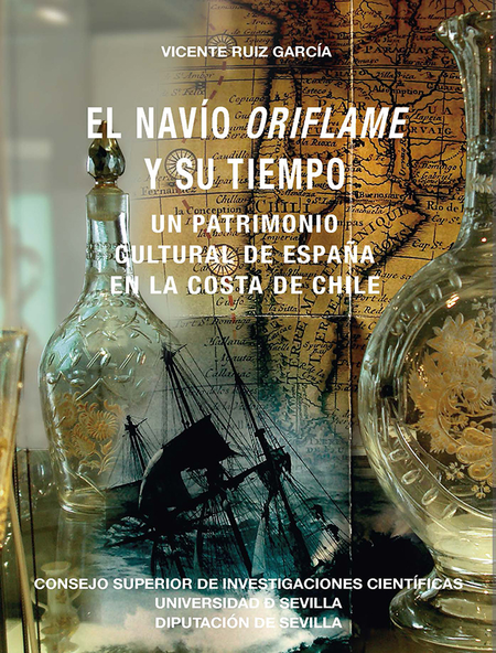 NAVIO ORIFLAME Y SU TIEMPO. UN PATRIMONIO CULTURAL DE ESPAÑA EN LA COSTA DE CHILE, EL