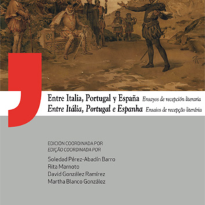 ENTRE ITALIA PORTUGAL Y ESPAÑA. ENSAYOS DE RECEPCION LITERARIA