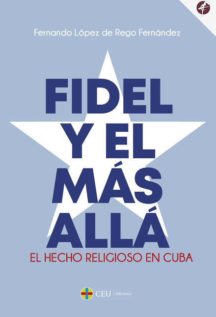 FIDEL Y EL MAS ALLA. EL HECHO RELIGIOSO EN CUBA