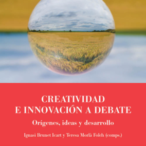 CREATIVIDAD E INNOVACION A DEBATE. ORIGENES, IDEAS Y DESARROLLO