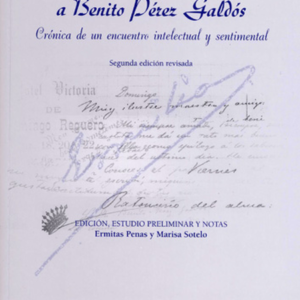 EPISTOLARIO DE EMILIA PARDO BAZAN A BENITO PEREZ GALDOS. CRONICA DE UN ENCUENTRO INTELECTUAL Y SENTIMENTAL