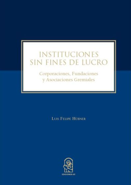 INSTITUCIONES SIN FINES DE LUCRO CORPORACIONES FUNDACIONES Y ASOCIACIONES GREMIALES
