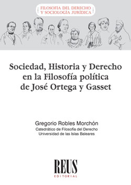 SOCIEDAD HISTORIA Y DERECHO EN LA FILOSOFIA POLITICA DE JOSE ORTEGA Y GASSET