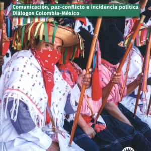 HEREDEROS DE QUINTIN LAME Y DEL ZAPATISMO COMUNICACION PAZ CONFLICTO E INCIDENCIA POLITICA DIALOGOS, LOS