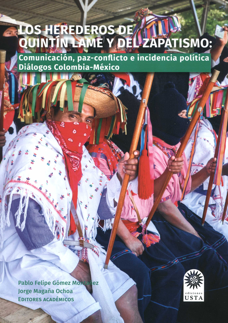 HEREDEROS DE QUINTIN LAME Y DEL ZAPATISMO COMUNICACION PAZ CONFLICTO E INCIDENCIA POLITICA DIALOGOS, LOS