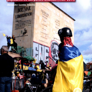DEL CARACAZO A LA MANE DOS DECADAS DE PROTESTAS Y MOVIMIENTOS POPULARES EN LOS PAISES ANDINOS 1989-2011