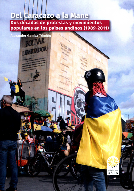DEL CARACAZO A LA MANE DOS DECADAS DE PROTESTAS Y MOVIMIENTOS POPULARES EN LOS PAISES ANDINOS 1989-2011