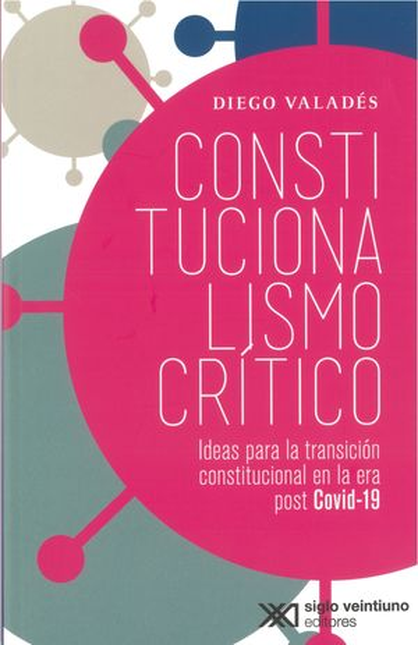 CONSTITUCIONALISMO CRITICO IDEAS PARA LA TRANSICION CONSTITUCIONAL EN LA ERA POST COVID-19