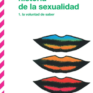 HISTORIA DE LA SEXUALIDAD (1) LA VOLUNTAD DEL SABER