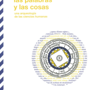 PALABRAS Y LAS COSAS UNA ARQUEOLOGIA DE LAS CIENCIAS HUMANAS, LAS